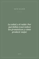 Portada de La señal y el ruido: Por qué fallan (casi todos) los pronósticos y cómo predecir mejor