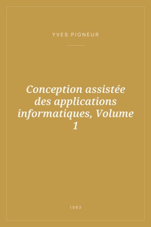 Portada de Conception assistée des applications informatiques, Volume 1