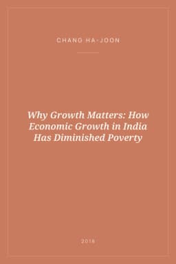 Portada de Why Growth Matters: How Economic Growth in India Has Diminished Poverty