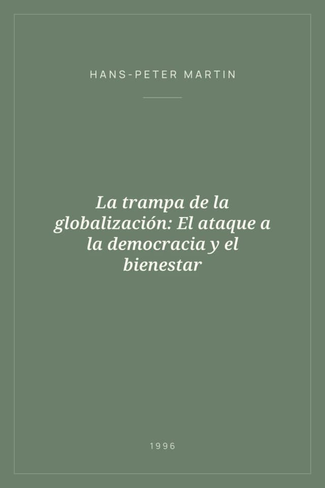 Portada de La trampa de la globalización: El ataque a la democracia y el bienestar