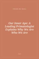 Portada de Our Inner Ape: A Leading Primatologist Explains Why We Are Who We Are