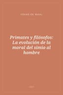 Portada de Primates y filósofos: La evolución de la moral del simio al hombre