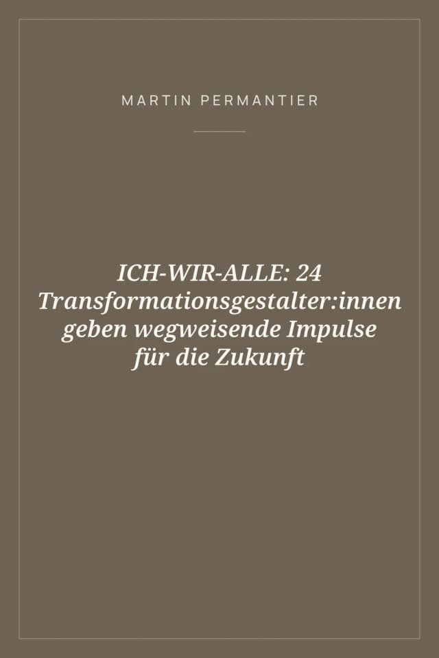 Portada de ICH-WIR-ALLE: 24 Transformationsgestalter:innen geben wegweisende Impulse für die Zukunft