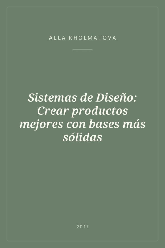 Portada de Sistemas de Diseño: Crear productos mejores con bases más sólidas