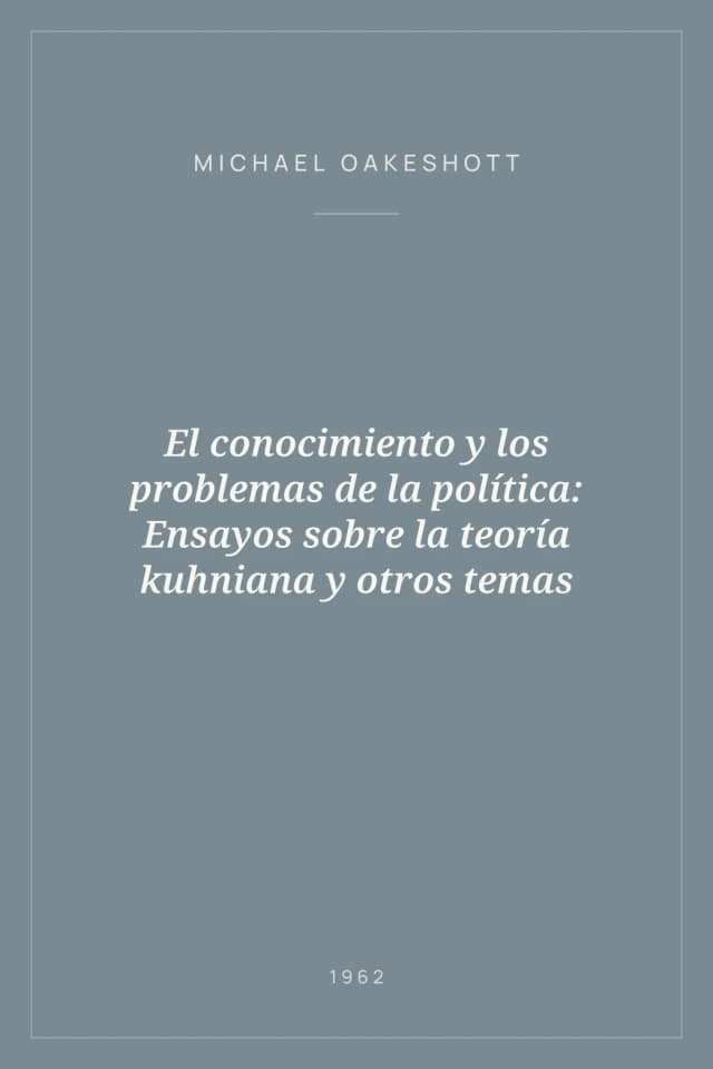 Portada de El conocimiento y los problemas de la política: Ensayos sobre la teoría kuhniana y otros temas