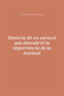 Portada de Historia de un caracol que descubrió la importancia de la lentitud