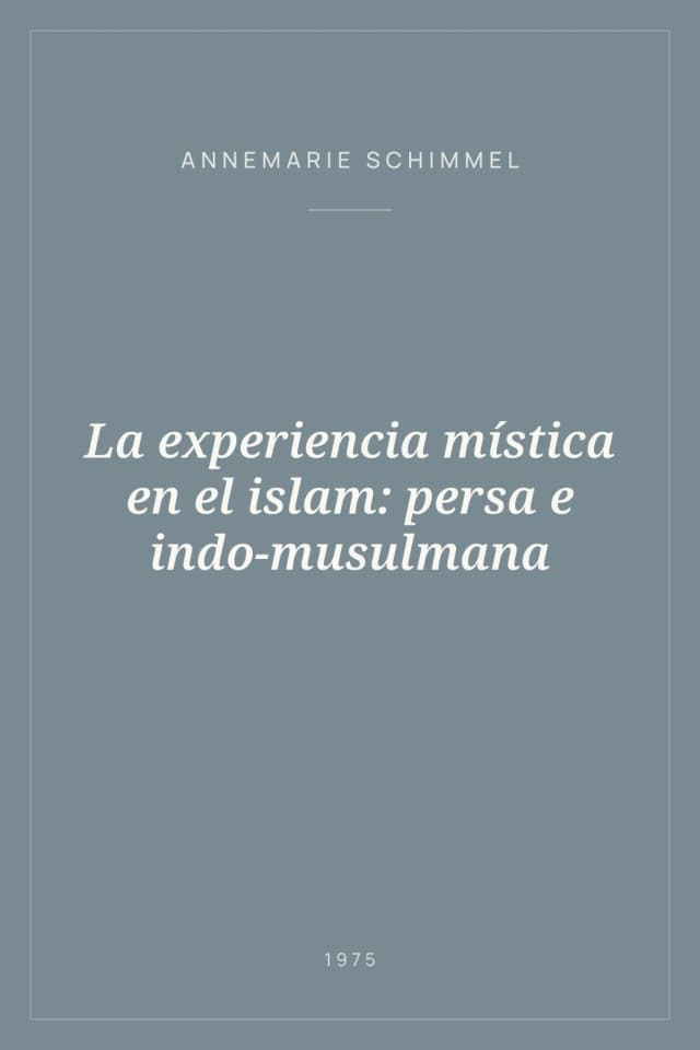 Portada de La experiencia mística en el islam: persa e indo-musulmana