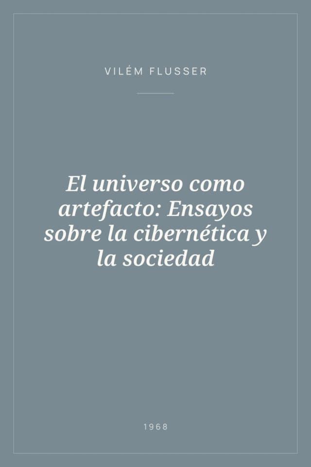 Portada de El universo como artefacto: Ensayos sobre la cibernética y la sociedad