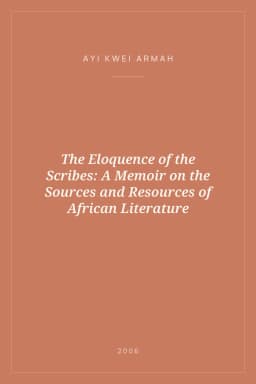 Portada de The Eloquence of the Scribes: A Memoir on the Sources and Resources of African Literature