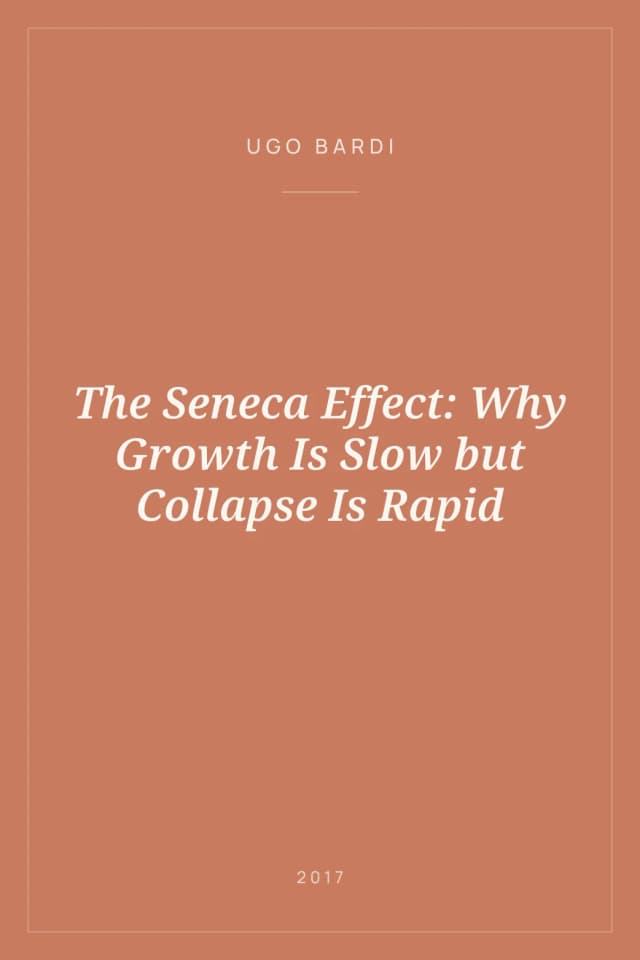 Portada de The Seneca Effect: Why Growth Is Slow but Collapse Is Rapid