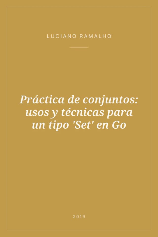 Portada de Práctica de conjuntos: usos y técnicas para un tipo 'Set' en Go