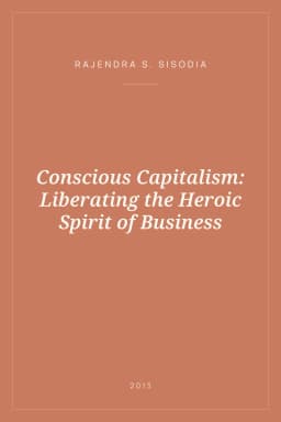 Portada de Conscious Capitalism: Liberating the Heroic Spirit of Business