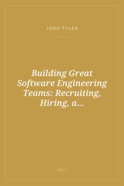 Portada de Building Great Software Engineering Teams: Recruiting, Hiring, a...