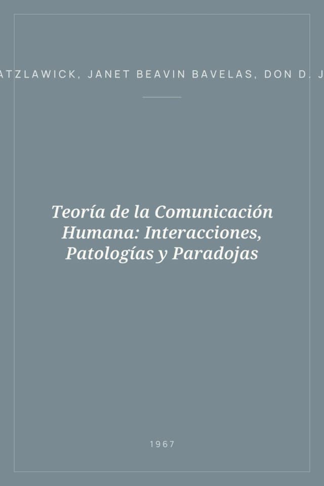 Portada de Teoría de la Comunicación Humana: Interacciones, Patologías y Paradojas