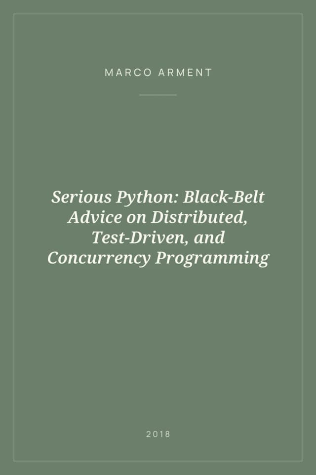 Portada de Serious Python: Black-Belt Advice on Distributed, Test-Driven, and Concurrency Programming