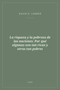 Portada de La riqueza y la pobreza de las naciones: Por qué algunas son tan ricas y otras tan pobres