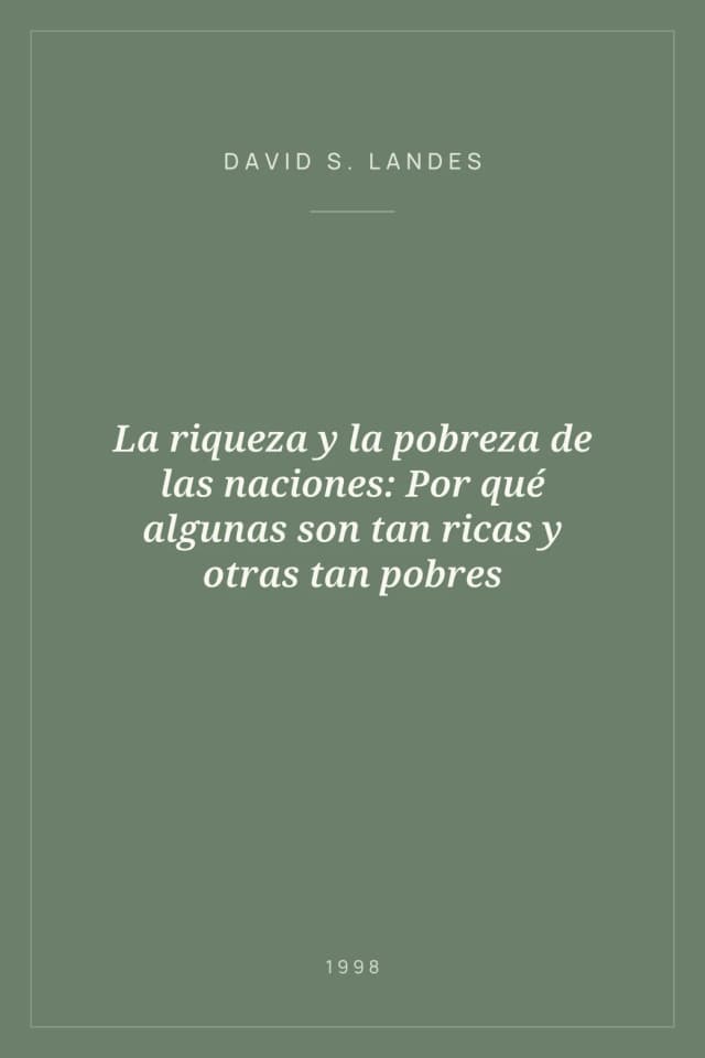 Portada de La riqueza y la pobreza de las naciones: Por qué algunas son tan ricas y otras tan pobres