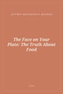 Portada de The Face on Your Plate: The Truth About Food