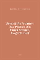 Portada de Beyond the Frontier: The Politics of a Failed Mission, Bulgaria 1944