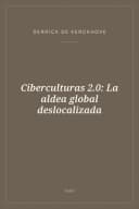 Portada de Ciberculturas 2.0: La aldea global deslocalizada