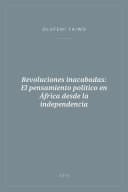 Portada de Revoluciones inacabadas: El pensamiento político en África desde la independencia