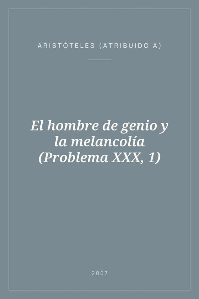 Portada de El hombre de genio y la melancolía (Problema XXX, 1)