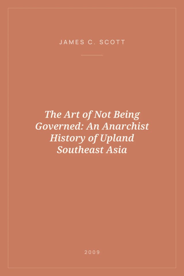 Portada de The Art of Not Being Governed: An Anarchist History of Upland Southeast Asia