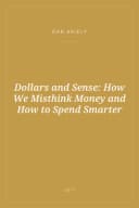 Portada de Dollars and Sense: How We Misthink Money and How to Spend Smarter
