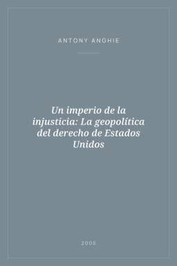 Portada de Un imperio de la injusticia: La geopolítica del derecho de Estados Unidos