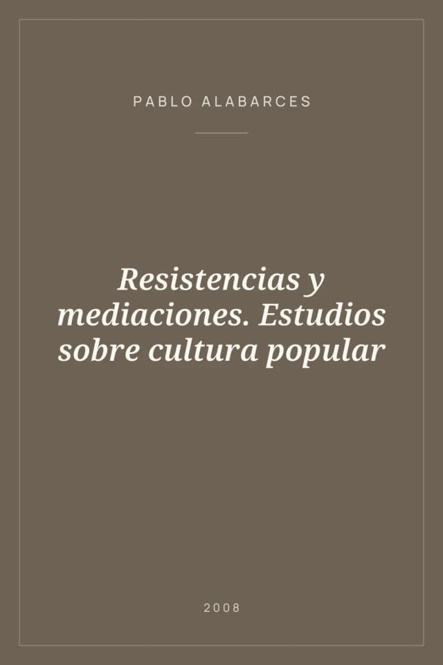 Portada de Resistencias y mediaciones. Estudios sobre cultura popular