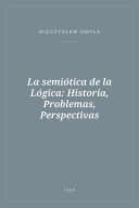 Portada de La semiótica de la Lógica: Historia, Problemas, Perspectivas