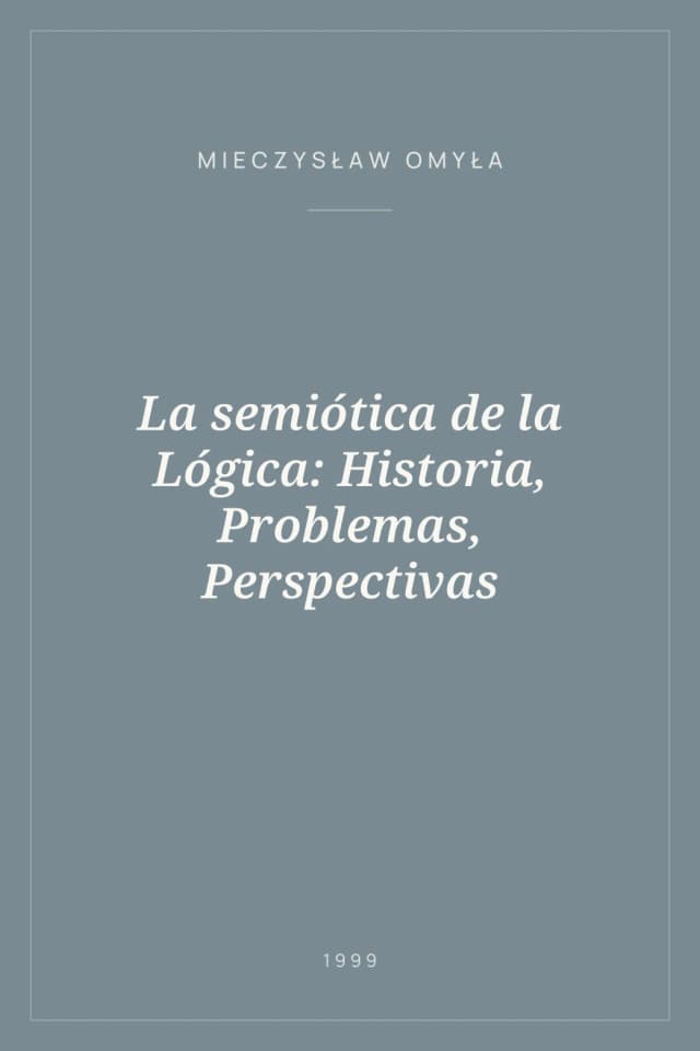 Portada de La semiótica de la Lógica: Historia, Problemas, Perspectivas