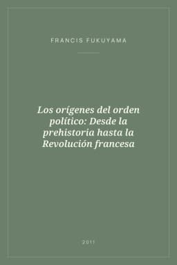 Portada de Los orígenes del orden político: Desde la prehistoria hasta la Revolución francesa