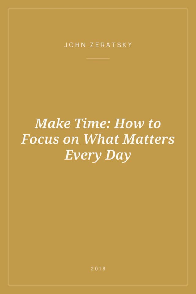 Portada de Make Time: How to Focus on What Matters Every Day