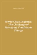 Portada de World Class Logistics: The Challenge of Managing Continuous Change