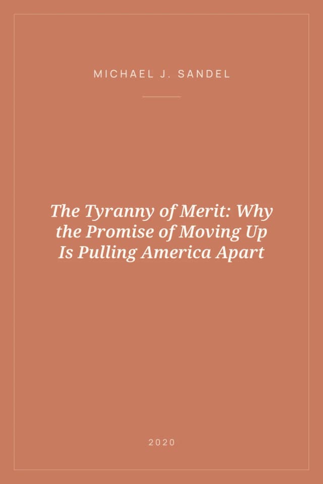 Portada de The Tyranny of Merit: Why the Promise of Moving Up Is Pulling America Apart
