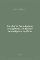 Portada de La edad de las máquinas inteligentes: El futuro de la inteligencia artificial