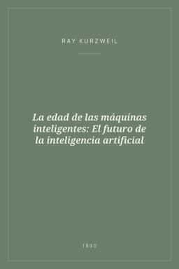 Portada de La edad de las máquinas inteligentes: El futuro de la inteligencia artificial