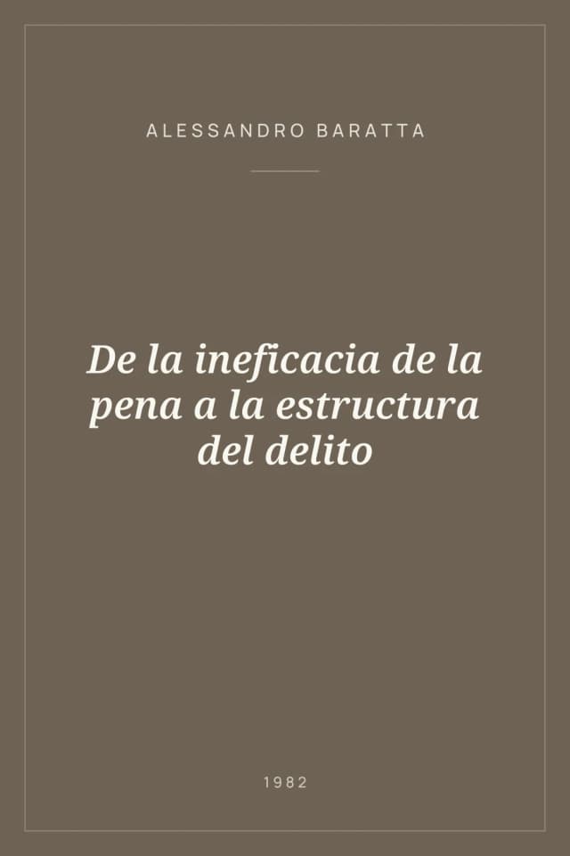 Portada de De la ineficacia de la pena a la estructura del delito
