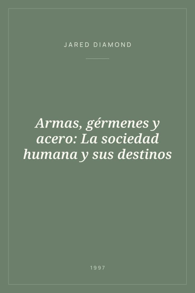 Portada de Armas, gérmenes y acero: La sociedad humana y sus destinos