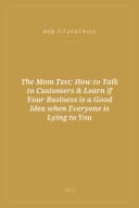 Portada de The Mom Test: How to Talk to Customers & Learn if Your Business is a Good Idea when Everyone is Lying to You