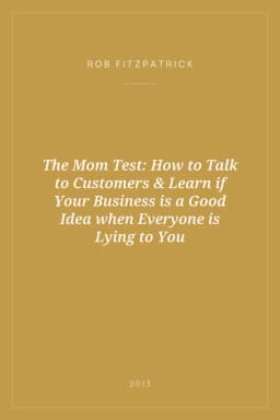Portada de The Mom Test: How to Talk to Customers & Learn if Your Business is a Good Idea when Everyone is Lying to You