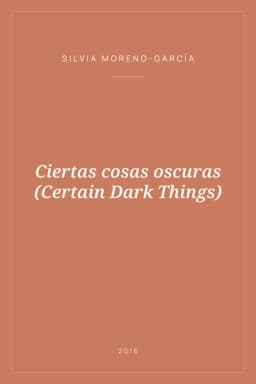 Portada de Ciertas cosas oscuras (Certain Dark Things)