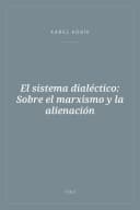 Portada de El sistema dialéctico: Sobre el marxismo y la alienación