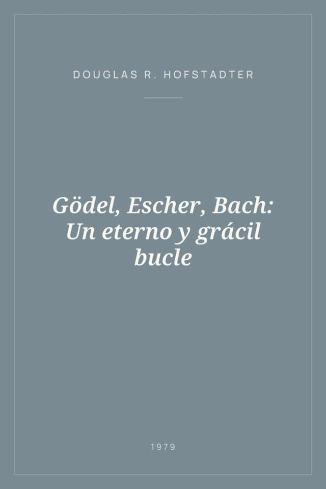 Portada de Gödel, Escher, Bach: Un eterno y grácil bucle