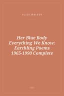 Portada de Her Blue Body Everything We Know: Earthling Poems 1965-1990 Complete