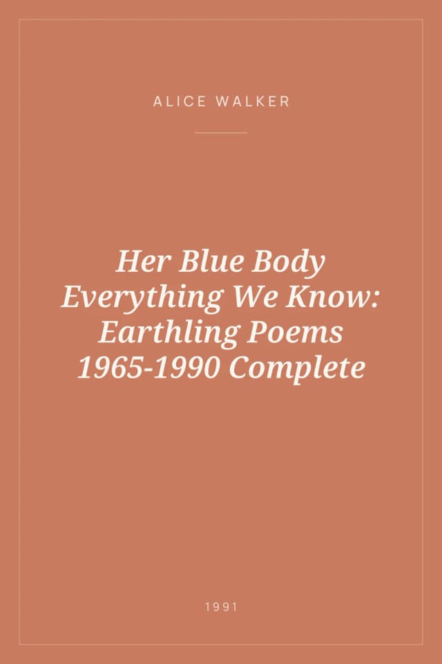 Portada de Her Blue Body Everything We Know: Earthling Poems 1965-1990 Complete