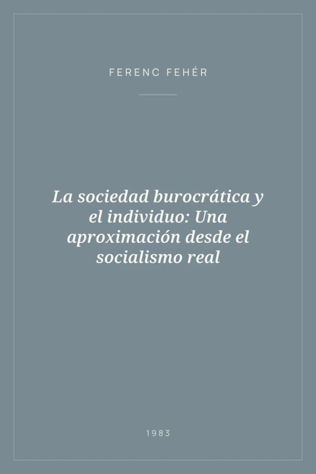 Portada de La sociedad burocrática y el individuo: Una aproximación desde el socialismo real