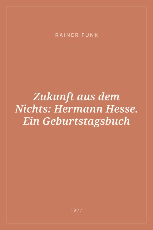 Portada de Zukunft aus dem Nichts: Hermann Hesse. Ein Geburtstagsbuch