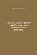 Portada de La era de la depredación: capital y poder en el sudeste asiático, 1750-1850